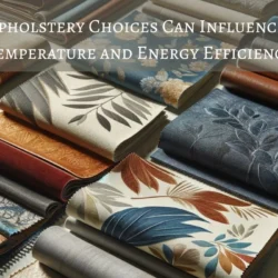 How Upholstery Choices Can Influence Room Temperature and Energy Efficiency